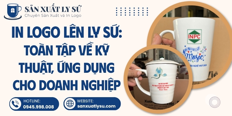 Toàn tập về In logo lên ly sứ và ứng dụng cho doanh nghiệp