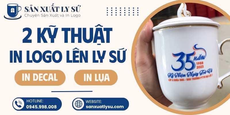 2 kỹ thuật in logo lên ly sứ