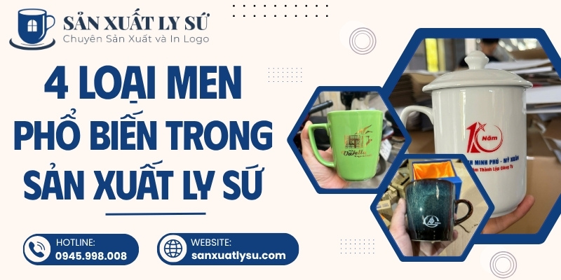 4 Loại men phổ biến trong sản xuất ly sứ