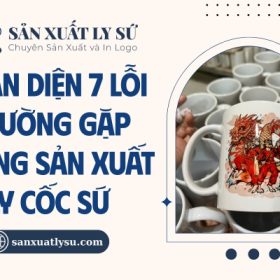 Nhận diện 7 lỗi thường gặp trong sản xuất ly cốc sứ