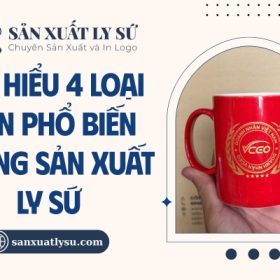4 Loại men phổ biến trong sản xuất ly sứ